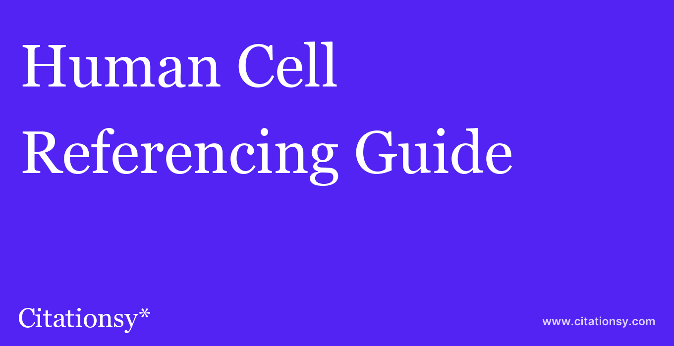 cite Human Cell  — Referencing Guide